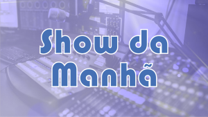 Show Manhã